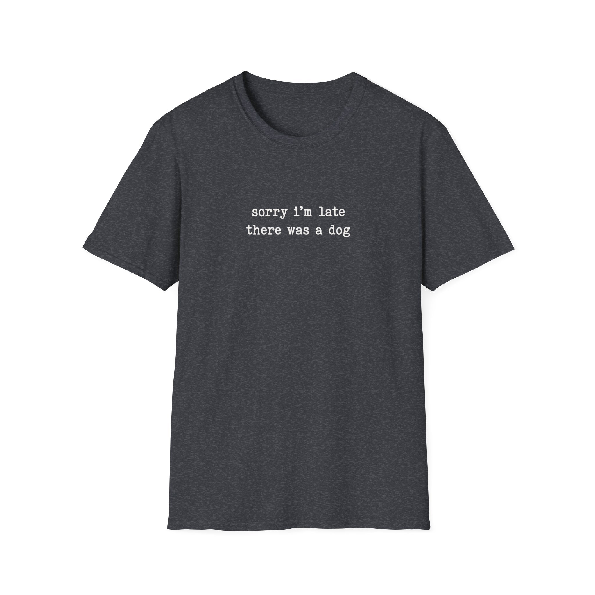 Sorry i'm late T-Shirt