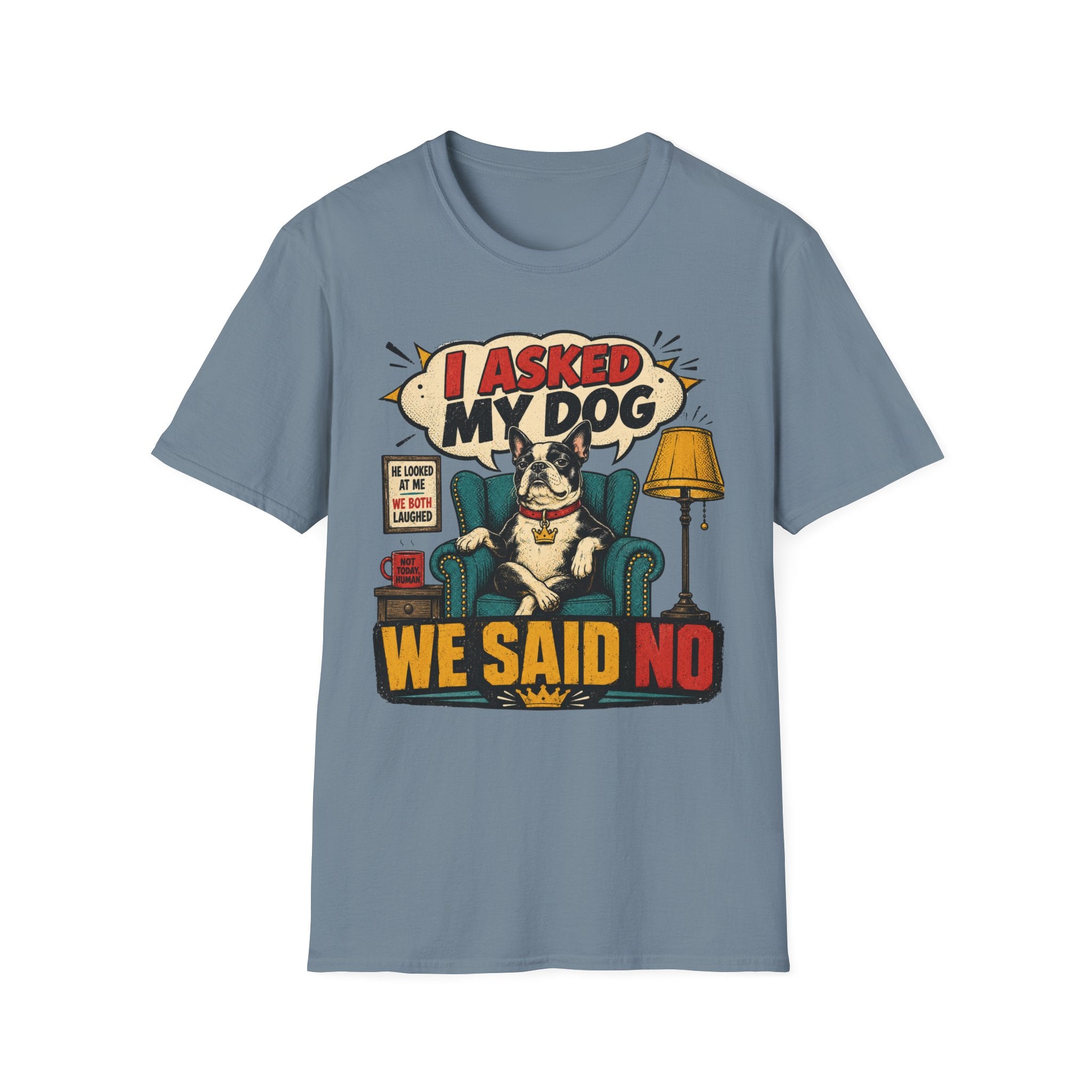 We said NO T-Shirt