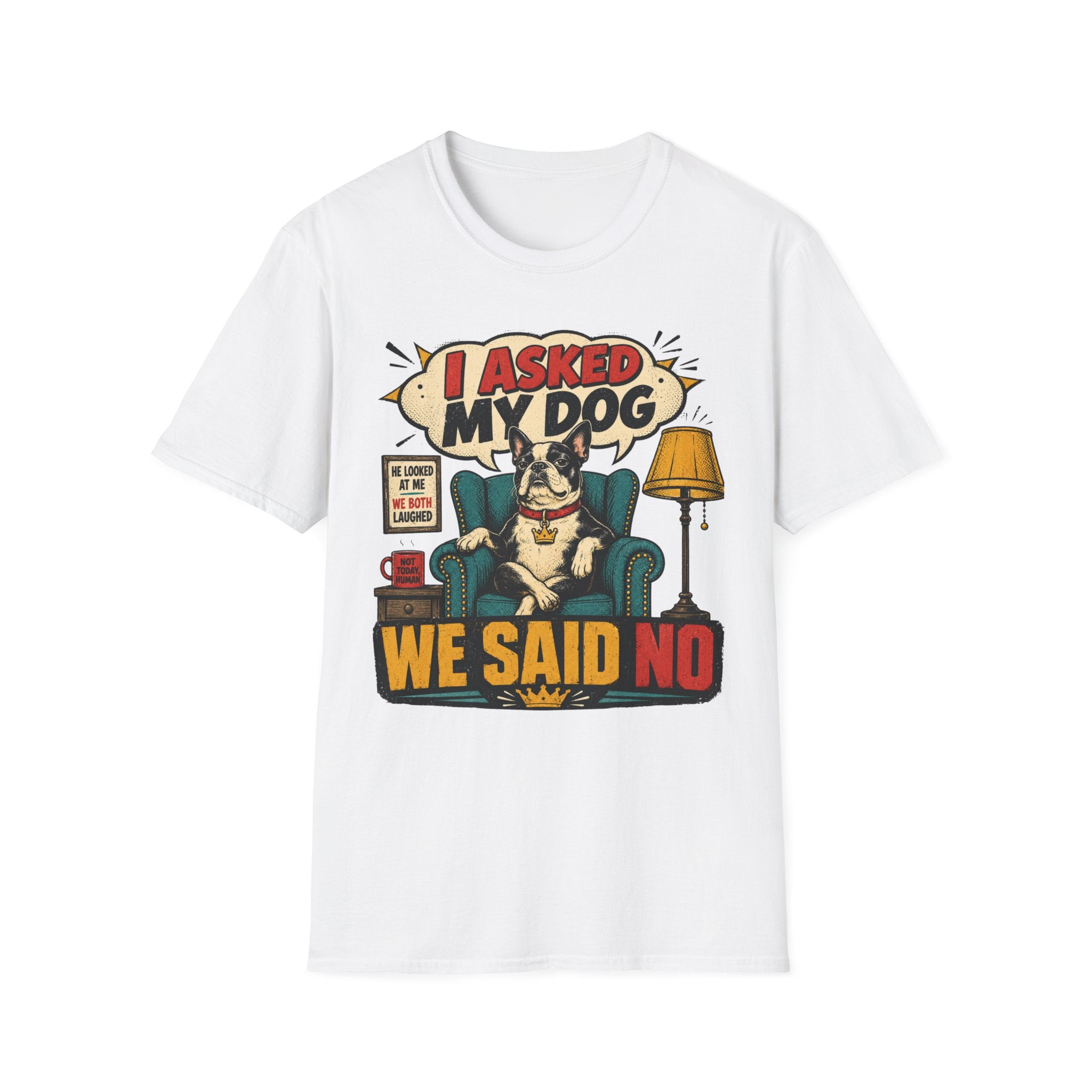 We said NO T-Shirt