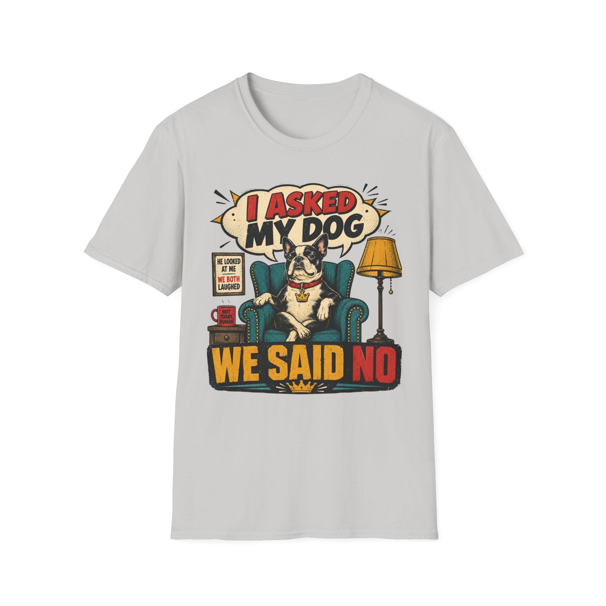 We said NO T-Shirt