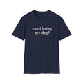 Can I Bring My Dog? T-Shirt