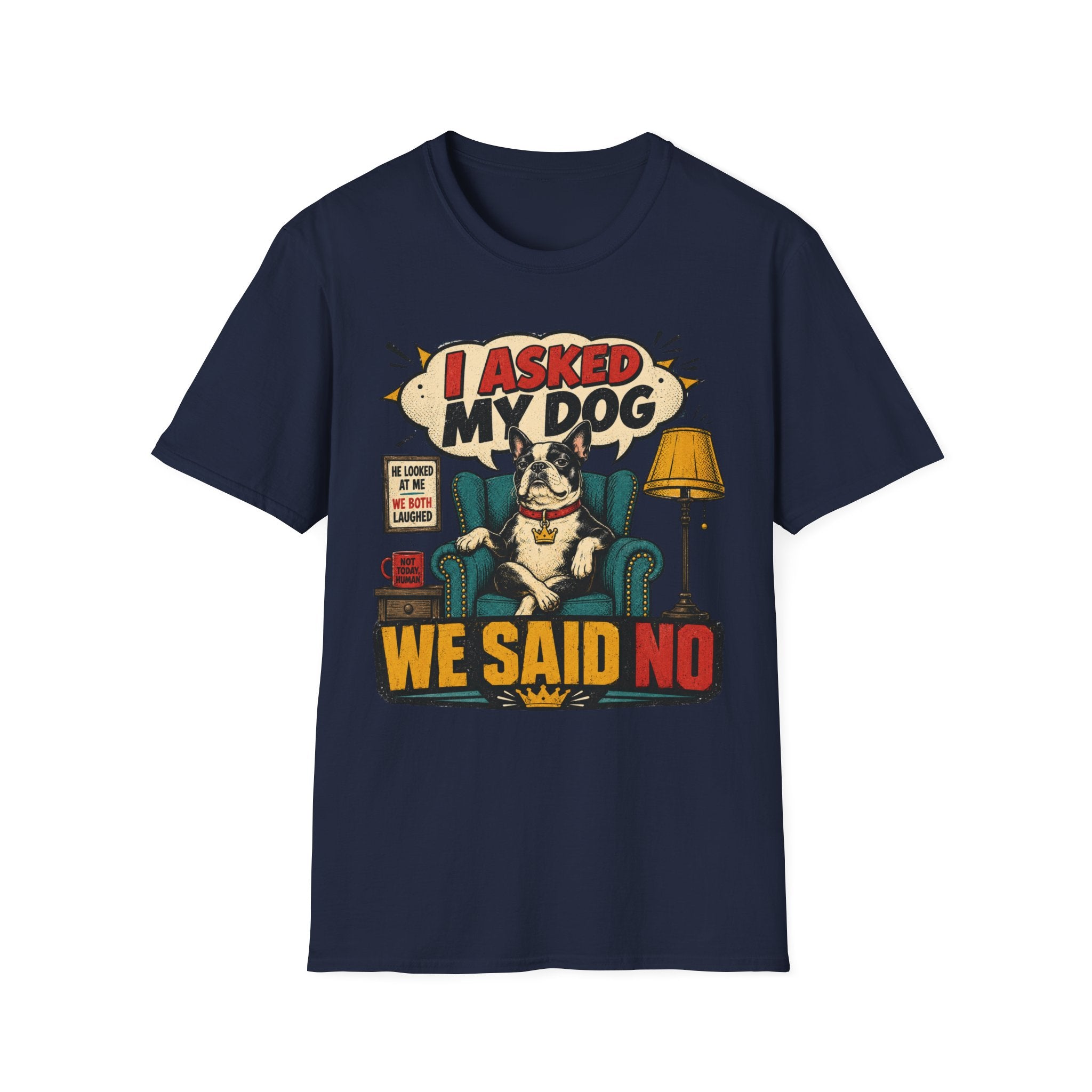 We said NO T-Shirt