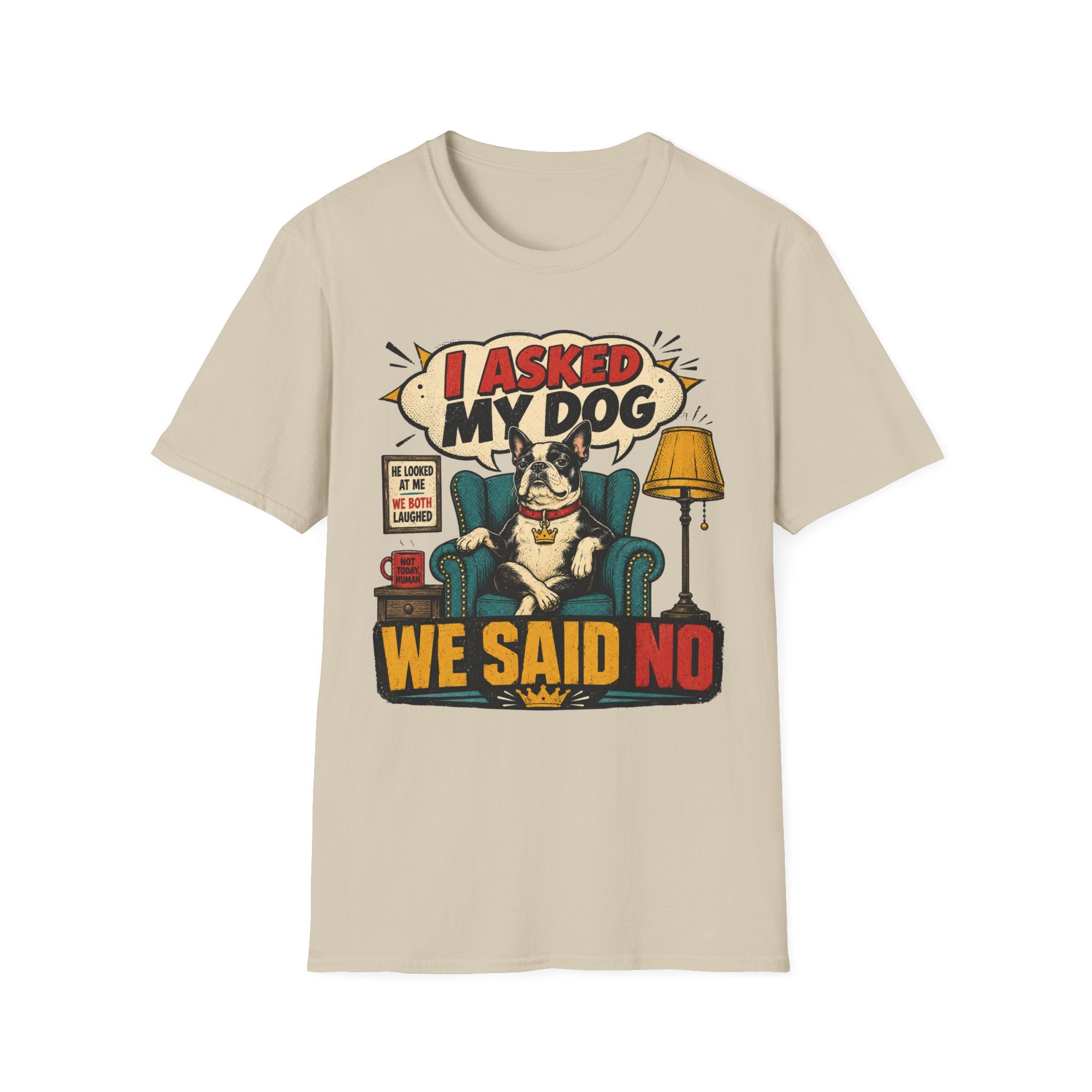 We said NO T-Shirt