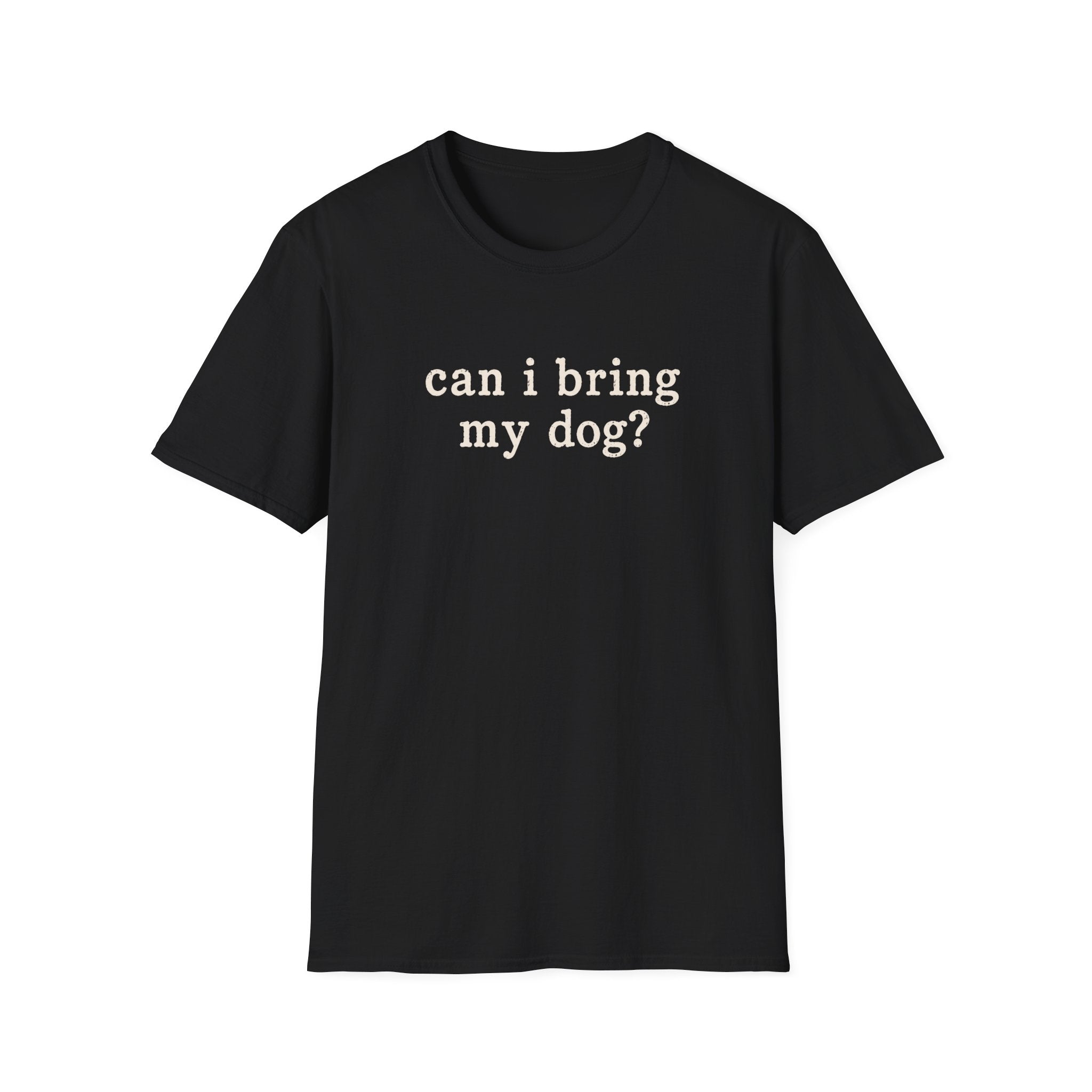 Can I Bring My Dog? T-Shirt