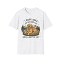 I work hard T-Shirt