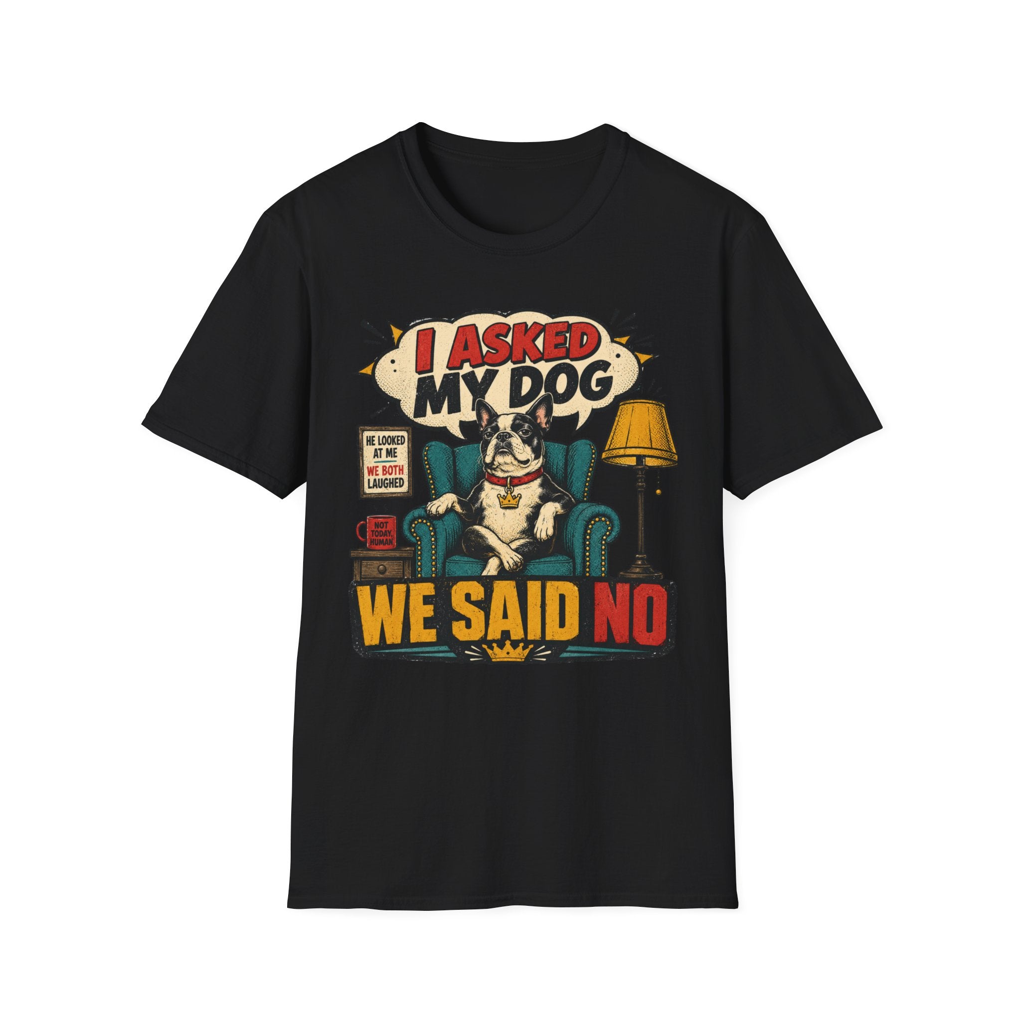 We said NO T-Shirt