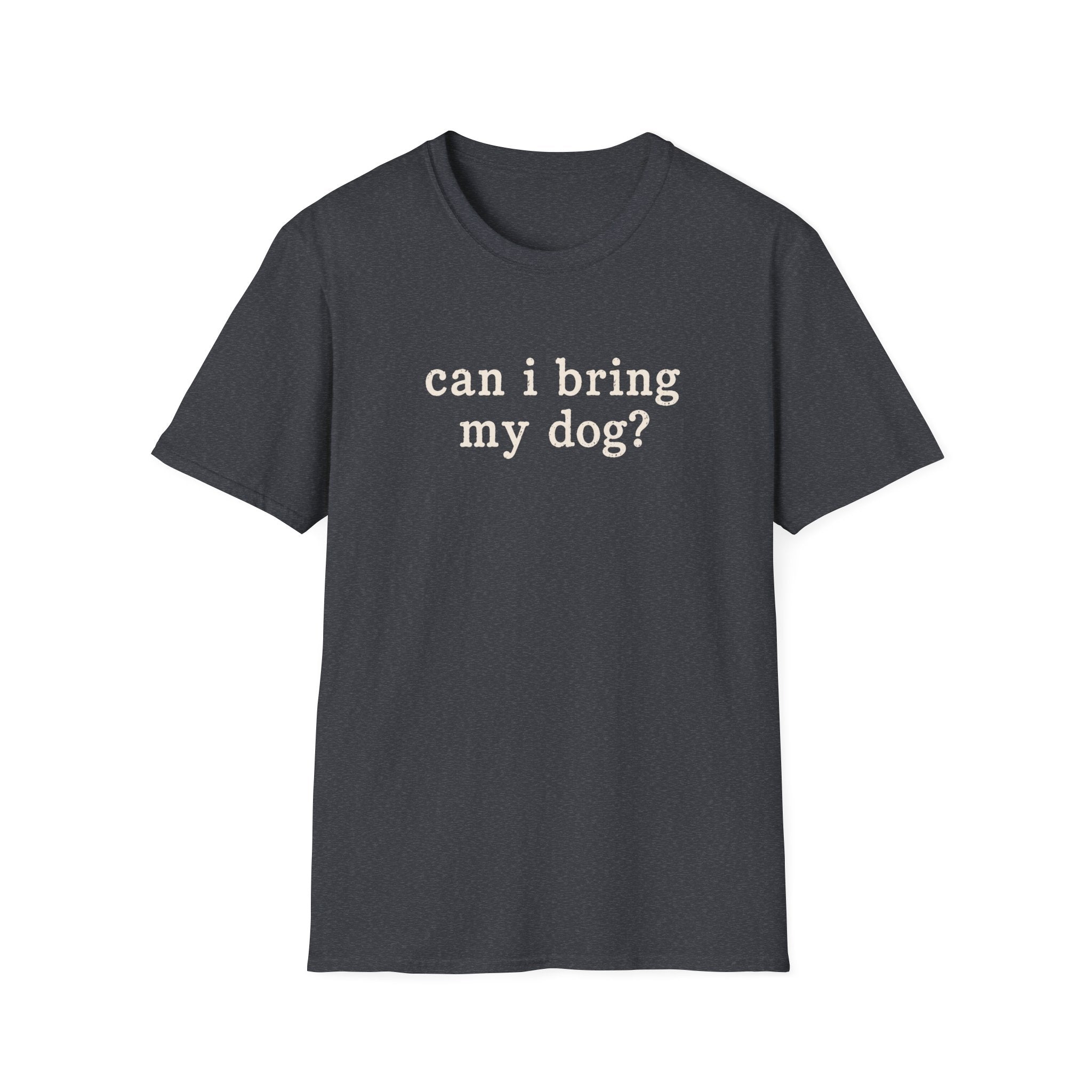 Can I Bring My Dog? T-Shirt